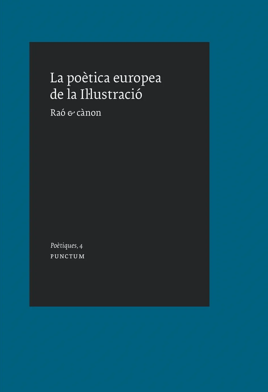 La poètica europea de la Il·lustració: raó & cànon La poètica europea de la Il·lustració: raó & cànon